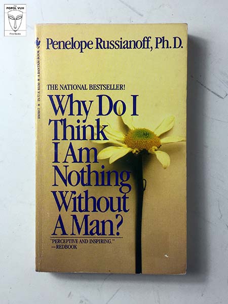 Penelope Russianoff - Why Do I Think I Am Nothing Without A Man?
